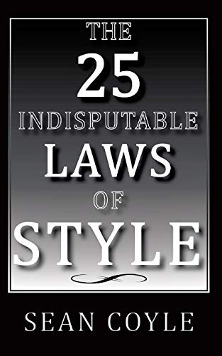 THE 25 INDISPUTABLE LAWS OF STYLE - 9780996682633