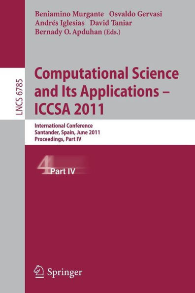 Computational Science and Its Applications - ICCSA 2011: International Conference, Santander, Spain, June 20-23, 2011. Proceedings, Part IV