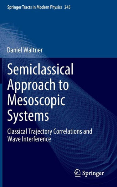 Semiclassical Approach to Mesoscopic Systems: Classical Trajectory Correlations and Wave Interference