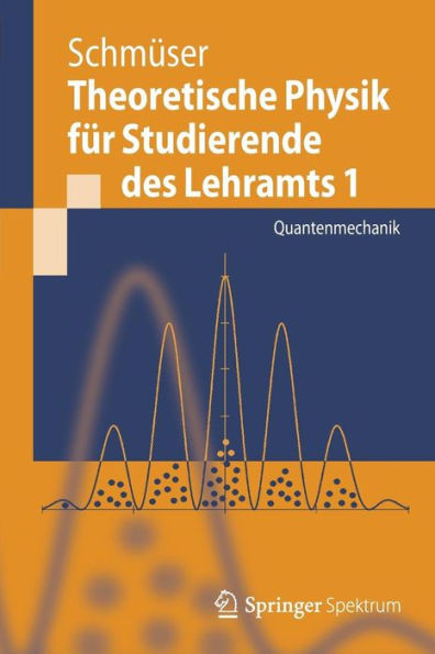 Theoretische Physik Für Studierende Des Lehramts 1: Quantenmechanik
