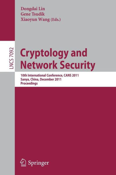 Cryptology and Network Security: 10th International Conference, CANS 2011 Sanya, China, December 10-12, 2011 Proceedings
