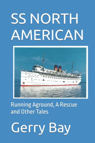THE SS NORTH AMERICAN: Running Aground, A Rescue and Other Tales
