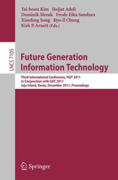 Future Generation Information Technology: Third International Conference, Fgit 2011, Jeju Island, December 8-10, 2011. Proceedings