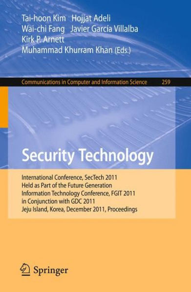 Security Technology: International Conference, Sectech 2011, Held as Part of the Future Generation Information Technology Conference, Fgit 2011, in Co