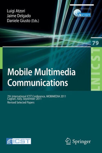 Mobile Multimedia Communications: 7th International Icst Conference, Mobimedia 2011, Calgari, Italy, September 5-7, 2011, Revised Selected Papers