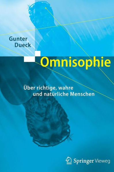 Omnisophie: Ãœber Richtige, Wahre Und NatÃ¼rliche Menschen