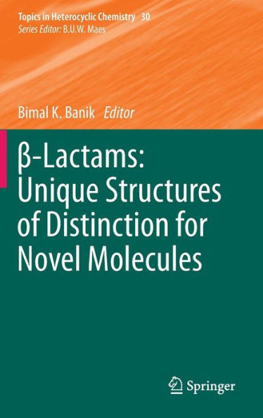 β-Lactams: Unique Structures of Distinction for Novel Molecules