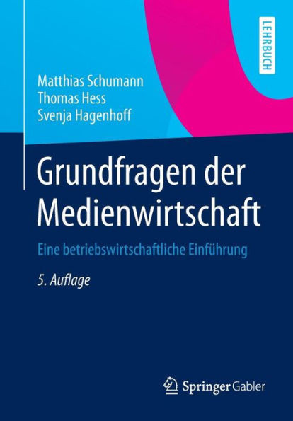 Grundfragen Der Medienwirtschaft: Eine Betriebswirtschaftliche EinfÃ¼hrung