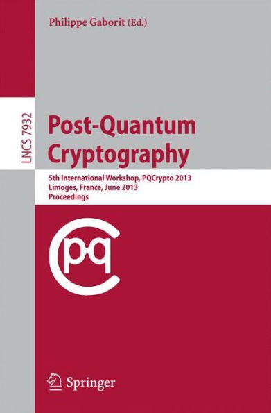 Post-Quantum Cryptography: 5th International Workshop, Pqcrypto 2013, Limoges, France, June 4-7, 2013, Proceedings