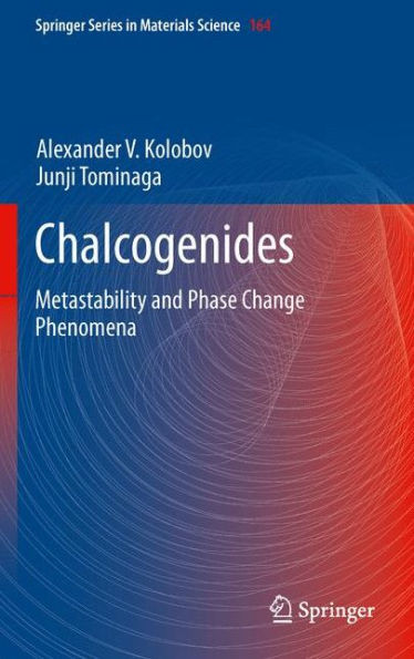 Chalcogenides: Metastability and Phase Change Phenomena