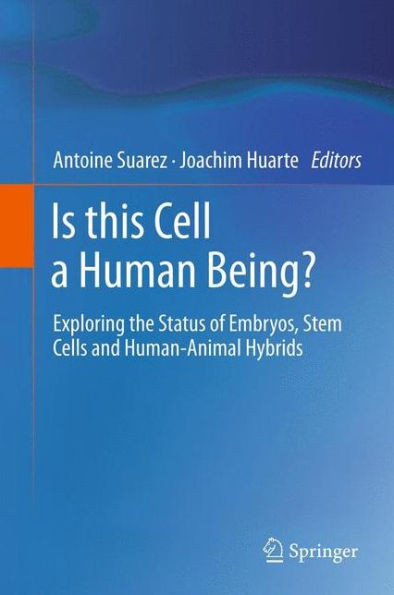 Is This Cell a Human Being?: Exploring the Status of Embryos, Stem Cells and Human-Animal Hybrids