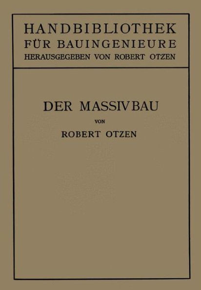 Der Massivbau: Stein-, Beton- Und Eisenbetonbau