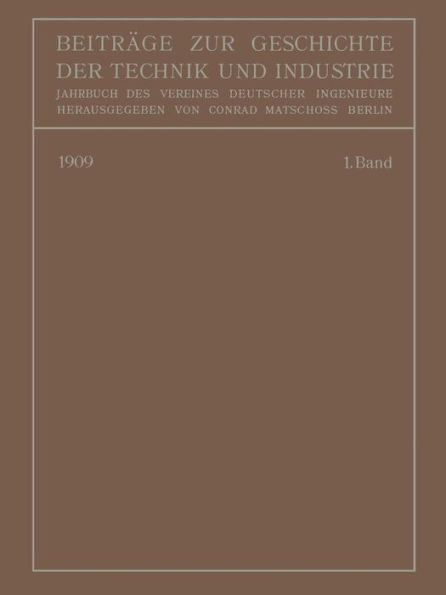 BeitrÃ¤ge Zur Geschichte Der Technik Und Industrie: Jahrbuch Des Vereines Deutscher Ingenieure Erster Band