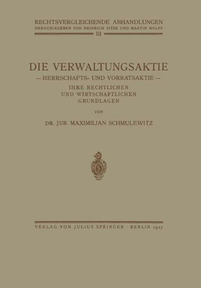 Die Verwaltungsaktie: Herrschafts- Und Vorratsaktie, Ihre Rechtlichen Und Wirtschaftlichen Grundlagen