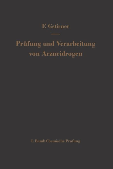 PrÃ¼fung Und Verarbeitung Von Arzneidrogen: Erster Band Chemische PrÃ¼fung