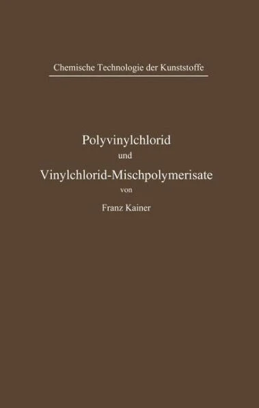 Polyvinylchlorid Und Vinylchlorid-Mischpolymerisate