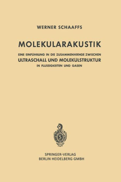 Molekularakustik: Eine Einführung in Die Zusammenhänge Zwischen Ultraschall Und Molekülstruktur in Flüssigkeiten Und Gasen