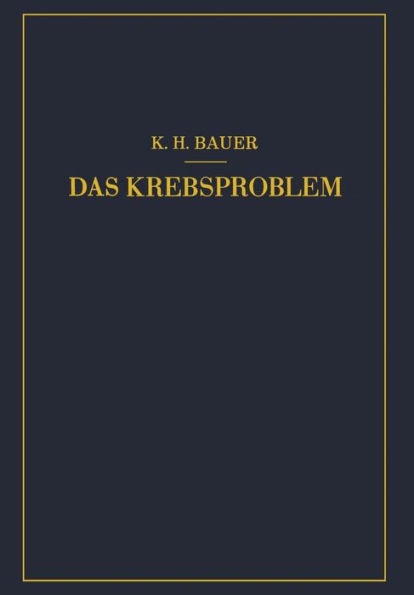 Das Krebsproblem: Einführung in Die Allgemeine Geschwulstlehre