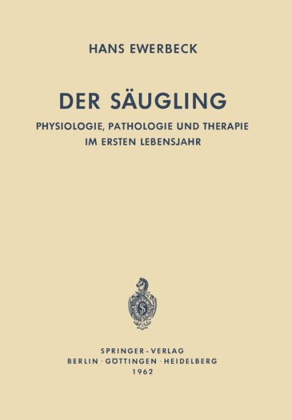 Der Säugling: Physiologie, Pathologie Und Therapie Im Ersten Lebensjahr