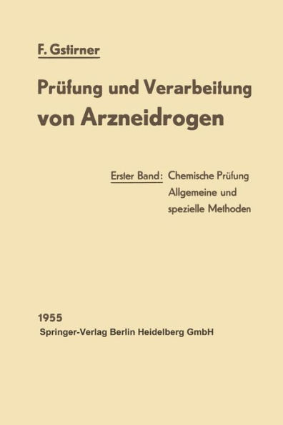 Prüfung Und Verarbeitung Von Arzneidrogen: Erster Band: Chemische Prüfung
