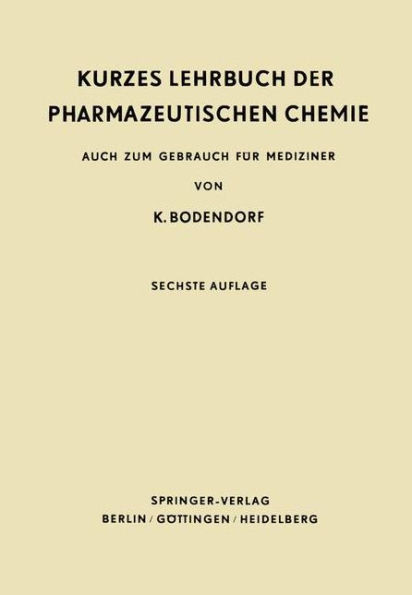 Kurzes Lehrbuch Der Pharmazeutischen Chemie: Auch Zum Gebrauch FÃ¼r Mediziner