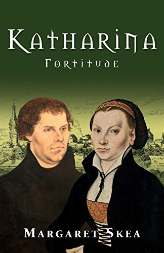 Katharina Fortitude (Katharina Luther Series)