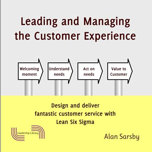 Leading and Managing the Customer's Experience: Design and deliver fantastic customer service with Lean