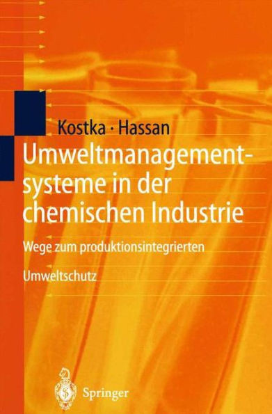 Umweltmanagementsysteme in Der Chemischen Industrie: Wege Zum Produktionsintegrierten Umweltschutz