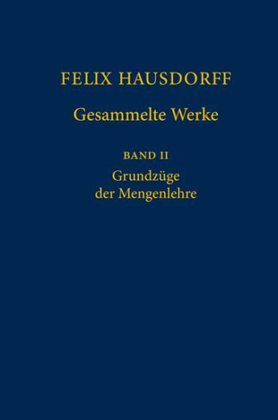 Felix Hausdorff - Gesammelte Werke Band II: GrundzÃ¼ge Der Mengenlehre