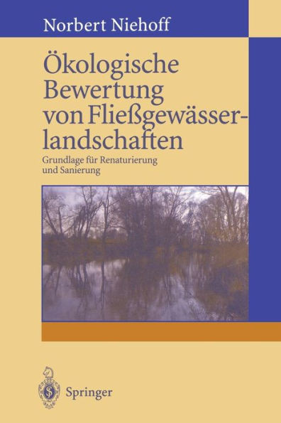 Ökologische Bewertung Von Fließgewässerlandschaften: Grundlage Für Renaturierung Und Sanierung