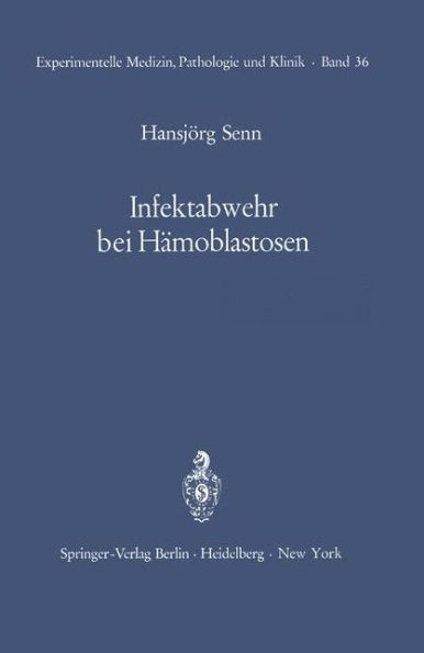 Infektabwehr Bei HÃ¤moblastosen: Funktionelle Untersuchungen Ãœber Leukocytenmobilisation Beim Gesunden Und Beim Kranken Menschen