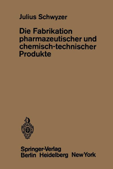 Die Fabrikation Pharmazeutischer Und Chemisch-Technischer Produkte