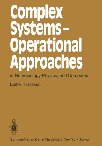 Complex Systems -- Operational Approaches in Neurobiology, Physics, and Computers: Proceedings of the International Symposium on Synergetics at SchloÃŸ