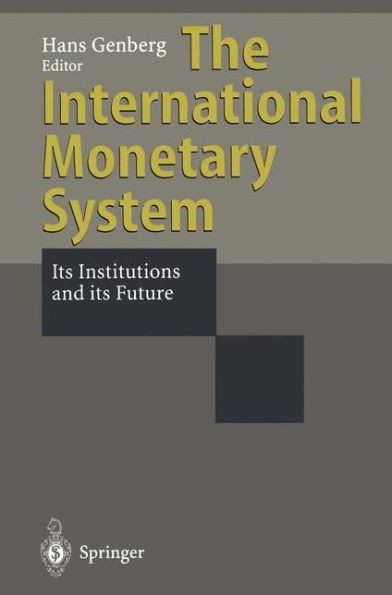 The International Monetary System: Its Institutions and Its Future