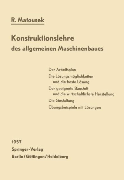 Konstruktionslehre Des Allgemeinen Maschinenbaues: Ein Lehrbuch FÃ¼r Angehende Konstrukteure Unter Besonderer BerÃ¼cksichtigung Des Leichtbaues