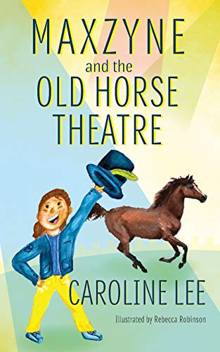 Maxzyne and the Old Horse Theatre (Maxzyne Adventure Series)