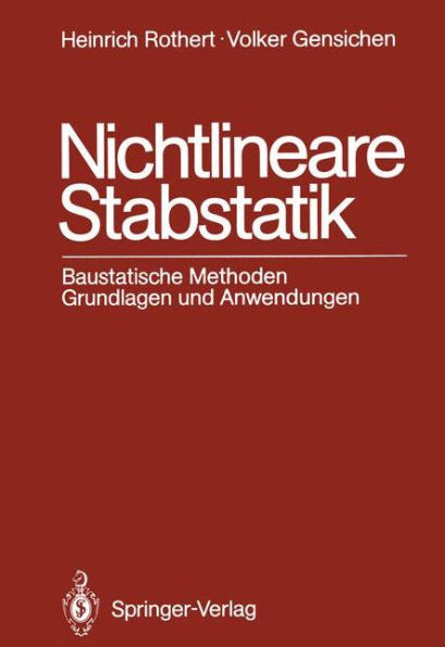 Nichtlineare Stabstatik: Baustatische Methoden Grundlagen Und Anwendungen
