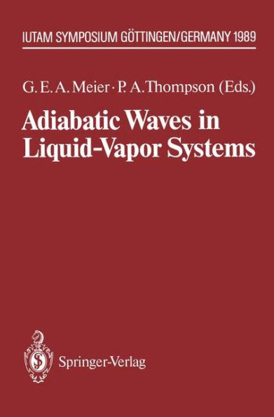 Adiabatic Waves in Liquid-Vapor Systems: Iutam Symposium Göttingen, 28.8.-1.9.1989