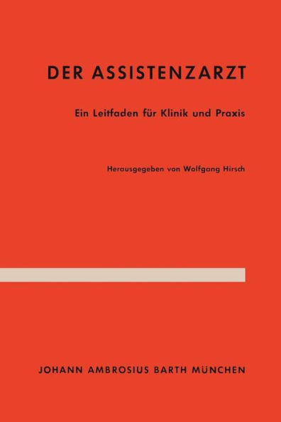 Der Assistenzarzt: Ein Leitfaden FÃ¼r Klinik Und PRAXIS