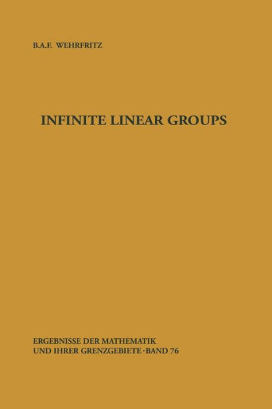 Infinite Linear Groups: An Account of the Group-Theoretic Properties of Infinite Groups of Matrices