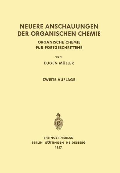 Neuere Anschauungen Der Organischen Chemie: Organische Chemie FÃ¼r Fortgeschrittene