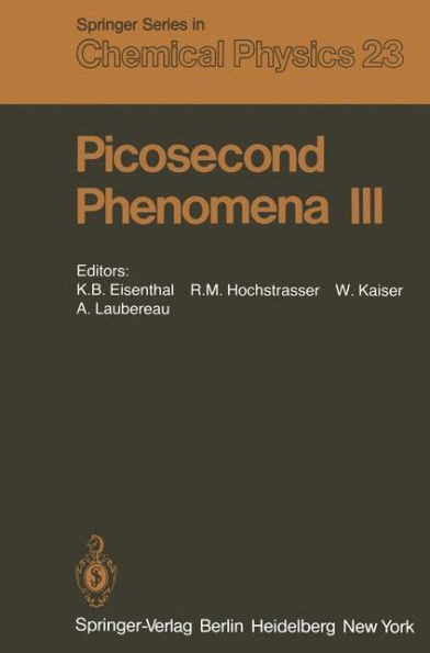 Picosecond Phenomena III: Proceedings of the Third International Conference on Picosecond Phenomena Garmisch-Partenkirchen, Fed. Rep. of Germany June