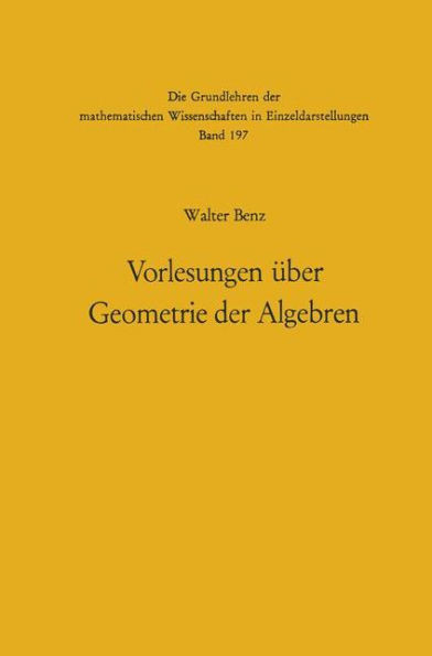 Vorlesungen Über Geometrie Der Algebren: Geometrien Von Möbius, Laguerre-Lie, Minkowski in Einheitlicher Und Grundlagengeometrischer Behandlung