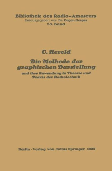 Die Methode Der Graphischen Darstellung Und Ihre Anwendung in Theorie Und PRAXIS Der Radiotechnik