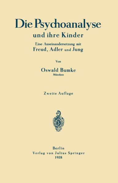 Die Psychoanalyse Und Ihre Kinder: Eine Auseinandersetzung Mit Freud, Adler Und Jung