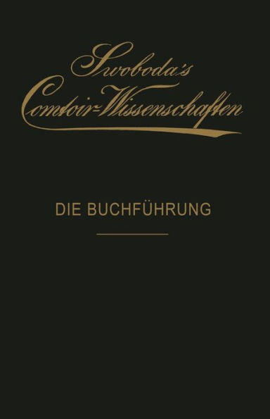 Die BuchfÃ¼hrung: Eine Praktische Anleitung FÃ¼r Bank- Und WaarengeschÃ¤fte