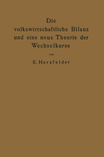 Die Volkswirtschaftliche Bilanz Und Eine Neue Theorie Der Wechselkurse: Die Theorie Der Reinen PapierwÃ¤hrung