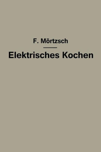 Elektrisches Kochen: Erfahrungen Über Auswahl Und Betrieb Elektrischer Kochgeräte Für Haushalt- Und Großküchen