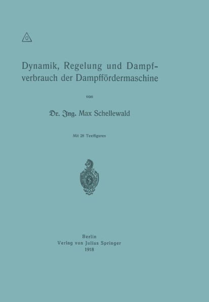 Dynamik, Regelung Und Dampfverbrauch Der DampffÃ¶rdermaschine