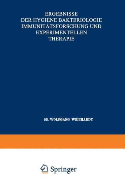 Ergebnisse Der Hygiene Bakteriologie ImmunitÃ¤tsforschung Und Experimentellen Therapie: Fortsetzung Des Jahresberichts Ãœber Die Ergebnisse Der ImmunitÃ¤